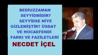 BEDİUZZAMAN SEYYİDMİDİR SEYYİDSE NİYE GİZLEMİŞTİR ÜSDAT VE HOCAEFENDİ FARKI VE FAZİLETLERİ [upl. by Aiselad]