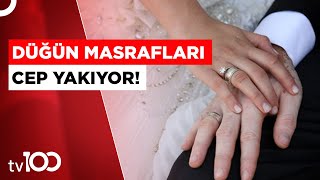 Düğün Masrafları Ne kadar Tutuyor  Tv100 Haber [upl. by Occor]