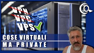 VPN VPC VPS  cosa sono queste quotcosequot virtuali private [upl. by Latsyrd]