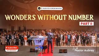 WONDERS WITHOUT NUMBER  INSTRUCTION04 PART 2  PASTOR AUBREY [upl. by Jordon]