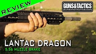 Lantac Dragon Muzzle Brake DGN556B Test amp Review HD [upl. by Odlanyar]