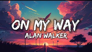 Alan Walker  On My Way Lyrics [upl. by Yliab]