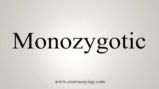 How To Say Monozygotic [upl. by Anerol912]