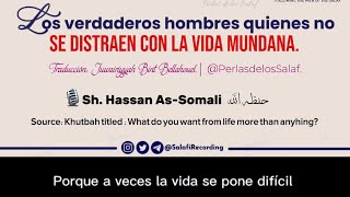 Los verdaderos hombres quienes no se distraen con la vida mundana  Sh Hassan asSomali [upl. by Makell]