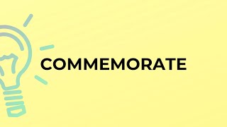 What is the meaning of the word COMMEMORATE [upl. by Roxanne]