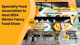 Specialty Food Association to Host 2024 Winter Fancy Food Show [upl. by Paquito184]