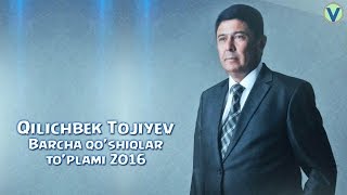 Qilichbek Tojiyev  Barcha qoshiqlar toplami  Киличбек Тожиев  Барча кушиклар туплами 2016 [upl. by Llenroc]