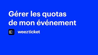 Gérer les différents quotas de mon événement  Weezevent [upl. by Koehler]