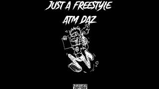 ATM Daz Just A Freestyle prod by tired old shoes [upl. by Roxanne]