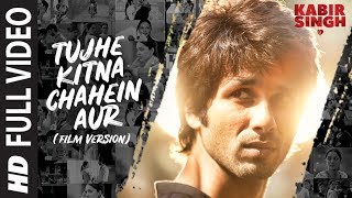 Full Song Tujhe Kitna Chahein Aur Film Version  Kabir Singh  Shahid K Kiara A  Mithoon Jubin [upl. by Crutcher27]