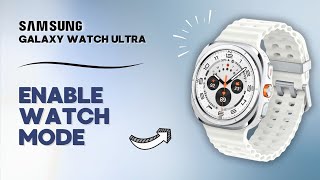 How to Enable Watch Only Mode on Samsung Galaxy Watch Ultra Save Power You Didnt Know About [upl. by Warren225]