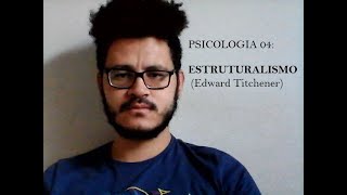 PSICOLOGIA 4 ESTRUTURALISMO EDWARD TITCHNER [upl. by Yankee696]