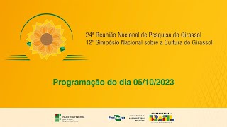 24ª Reunião Nacional de Pesquisa de Girassol  Transmissão do dia 051023 [upl. by Cattima]