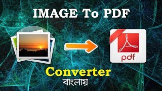 Image to pdf converter in Online Bangla Tutorial [upl. by Buiron]