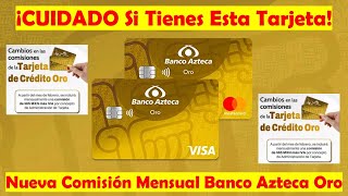 Nueva Comisión Mensual Para La Tarjeta de Crédito ORO De Banco Azteca  NUEVA ANUALIDAD [upl. by Countess]