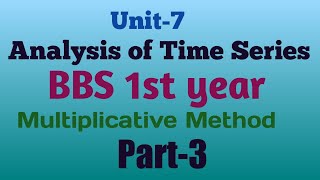 Analysis of Time Series unit 7  BBS first year part3 Multiplicative Method [upl. by Ahsemad]