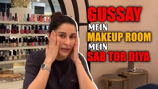 Gussay Mein Makeup Room mein Sab Tor Diya  Shaista Lodhi  I am Shaista Lodhi  Vlog [upl. by Gebhardt412]