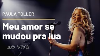 Meu Amor Se Mudou Pra Lua  Paula Toller  DVD NOSSO [upl. by Eirovi]