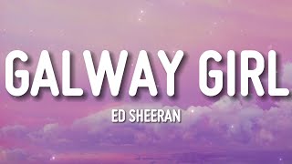 Ed Sheeran  Galway Girl Lyrics [upl. by Mik378]