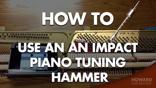 Using An Impact Piano Tuning Hammer  Piano Tuning I HOWARD PIANO INDUSTRIES [upl. by Wayolle]