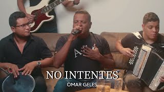 OMAR GELES  NO INTENTES   4  De La 1 a La 1000  Primera Temporada [upl. by Auqenaj]