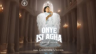 ONYE ISI AGHA PRAYER ROOM  AMB CHINYERE UDOMA [upl. by Rita900]