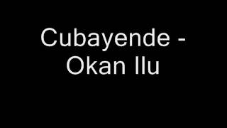 Cubayende Okan Ilu [upl. by Nnywg]