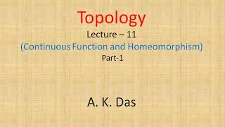 Topology Lecture 11 Continuous function and Homeomorphism Part1 [upl. by Tengler962]