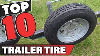 Best trailer tire In 2024  Top 10 trailer tires Review [upl. by Blayze588]