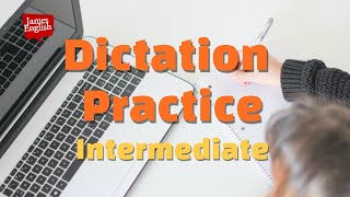 English Dictation Practice Part 4  Intermediate Listening Skills [upl. by Prue]