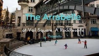 The Arrabelle at Vail Square Colorado  A Skiin SkiOut Luxury Hotel [upl. by Veal]