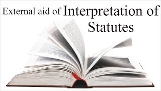 External aid of Interpretation of Statutes  Interpretation of Statutes  Law Guru [upl. by Yllim]