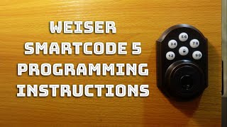 Weiser SmartCode 5 Programming Instructions [upl. by Valerio]