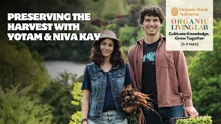 Organic Week 24  Preserving Your Harvest with Yotam amp Niva Kay [upl. by Jacynth923]