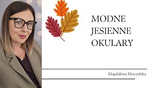 Modne jesienne okulary  Magdalena Moczulska [upl. by Aratahs117]