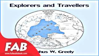 Explorers and Travellers Full Audiobook by Adolphus W GREELY by Biography amp Autobiography [upl. by Tnairb201]