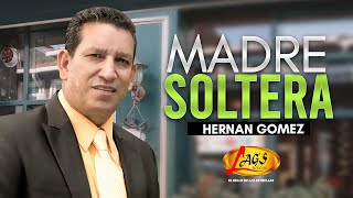 Hernan Gomez  Madre Soltera  Música Popular Colombiana [upl. by Nhaj]