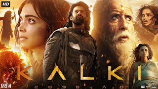 Kalki Full Movie In Hindi Dubbed  Prabhas  Amitabh Bachchan  Deepika  Kamal  Review amp Explain [upl. by Cassaundra]