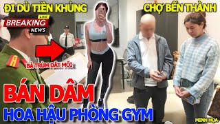 Toang rồi HOA HẬU PHÒNG GYM  BÀ TRÙM ĐƯỜNG DÂY SINH VIÊN amp NGƯỜI MẪU  TỨ GIÁC CHỢ BẾN THÀNH [upl. by Sev]