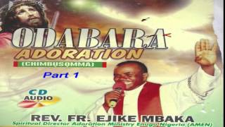 Ọdabara Adoration Chimbụsọmma Part 1  Father Mbaka [upl. by Maria]