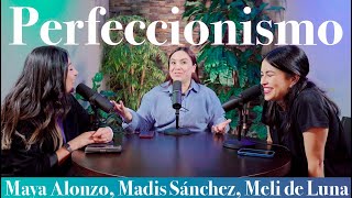 Perfeccionismo  Maya Alonzo Madis Sánchez y Meli de Luna expuestas [upl. by Ynafit]