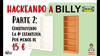 Hackeando a BILLY II  Construimos la CUARTA ESTANTERÍA por menos de 15€ Nivel APRENDIZ [upl. by Giuliana]