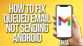 How to Fix Queued Email Not Sending On Gmail App Android [upl. by Stiruc]