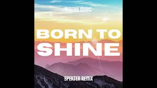 Zentrr Music  Born To Shine Spekter Remix [upl. by Dewar521]