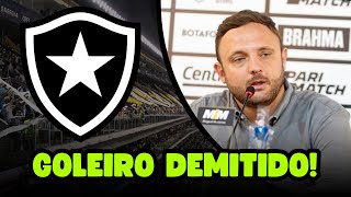 BOTAFOGO ANUNCIA DEMISSÃO DO GOLEIRO [upl. by Nonarb]