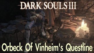 Dark Souls 3  Orbecks Questline FULL NPC QUEST WALKTHROUGH w COMMENTARY [upl. by Aiouqes]