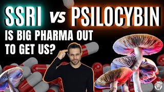 SSRIs vs Psilocybin Is Big Pharma Out to Get Us [upl. by Enilauqcaj]