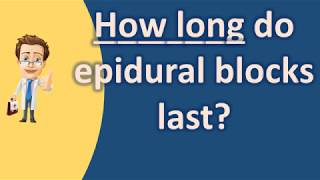 How long do epidural blocks last   Most Rated Health FAQ Channel [upl. by Roderich]