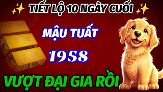 TIÊN TRI TIẾT LỘ TUỔI MẬU TUẤT 1958 HỢP VÍA THẦN TÀI ĐÚNG 10 NGÀY CUỐI THÁNG GIÀU VƯỢT MẶT ĐẠI GIA [upl. by Yrrok]