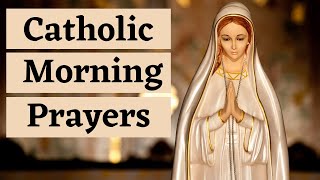 Catholic Morning Prayers  Prayers to Bless Your Day [upl. by Star644]